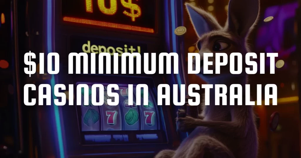 $10 Minimum Deposit Casinos in Australia