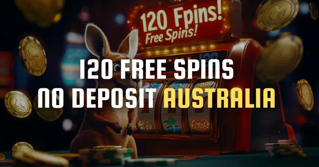 120 Free Spins No Deposit