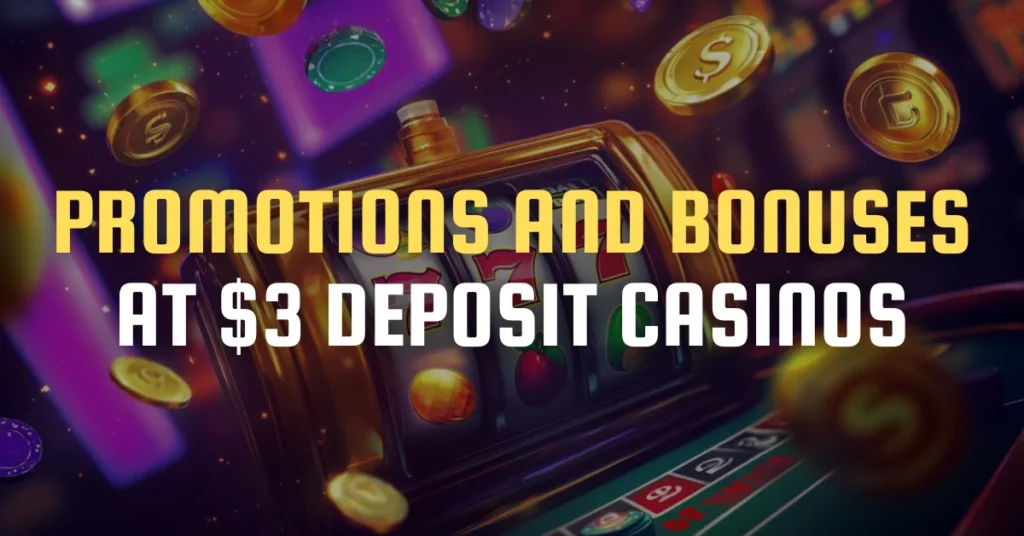 Promotions and Bonuses at $3 Deposit Casinos