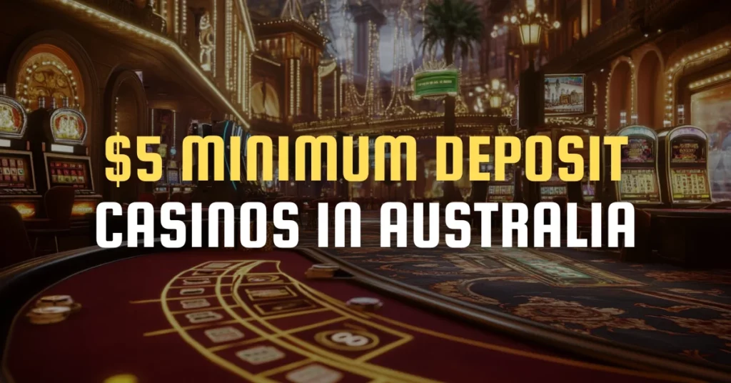 $5 Minimum Deposit Casinos in Australia